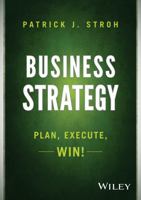 Strategy: Creating, Executing, and Monitoring Successful Business Management 1118878442 Book Cover