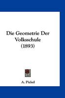 Die Geometrie Der Volksschule (1893) 1161094628 Book Cover