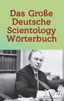 Das Große Deutsche Scientology Wörterbuch: Für Auditing & Management basierend auf Original-Zitaten von L. Ron Hubbard (German Edition) 394798202X Book Cover