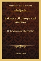 Railways Of Europe And America: Or Government Ownership 0548315485 Book Cover