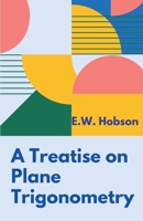 A Treatise on Plane Trigonometry 9391270077 Book Cover