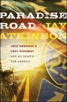 Paradise Road: Jack Kerouac's Lost Highway and My Search for America 0470237694 Book Cover