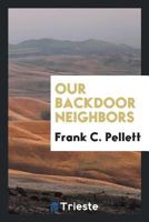 Our Backdoor Neighbors (Classic Reprint) 1120666422 Book Cover