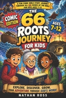 THE 66 ROOTS JOURNEY FOR KIDS (Comic Edition): A Fun Comic Bible Study Journey Through All 66 Books of the Bible for Kids Ages 7–12 B0H4VVRWGR Book Cover
