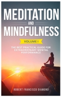 Meditation and Mindfulness: The best practical guide for extraordinary mental performance Volume I 1802165460 Book Cover