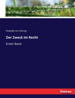 Der Zweck im Recht. Erster Band. Dritte durchgesehene Auflage. 1015854508 Book Cover