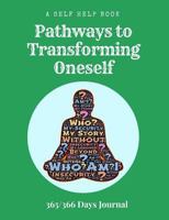 A Self Help Book - Pathways to Transforming Oneself: 365/366 Days Prompt Journal, 368 Paged 7.44 X 9.69 Sized Book, Self Development Diary, Personal Growth Diary 1725944057 Book Cover