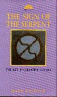 Sign of the Serpent: The Key to Creative Physics 1853270628 Book Cover