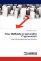 New Methods in Symmetric Cryptanalysis: How to break ciphers and hash functions 3846551058 Book Cover