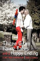 Three Grim Fairy Tales and a Happy Ending: A Mother's Message 0595484042 Book Cover