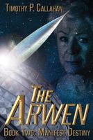 The Arwen Book Two: Manifest Destiny 1507612141 Book Cover