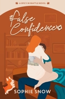 False Confidence: Alternate Cover Edition (Spicy in Seattle) 1917751001 Book Cover