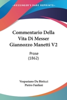 Commentario Della Vita Di Messer Giannozzo Manetti V2: Prose (1862) 1160834644 Book Cover