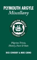 Plymouth Argyle Miscellany: Pilgrims Trivia, History, Facts Stats 1905411405 Book Cover