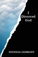I Divorced God 0557735785 Book Cover