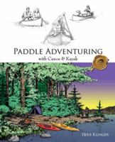 Paddle Adventuring with Canoe & Kayak 1425115667 Book Cover