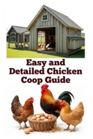 Easy and Detailed Chicken Coop Guide (A Detailed, Informative Series on Homesteading) B0F9VN7FP9 Book Cover