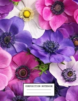 Composition Notebook: Flowers Floral Themed Notebook And Journal 7.44 x 9.69 inches 110 College Ruled Pages 1693490234 Book Cover
