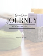 Your Yoga Journey:: A Great way to start 1096321424 Book Cover