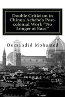 Double Criticism in Chinua Achebe's Post-colonial Work ''No Longer at Ease'' 1726230996 Book Cover