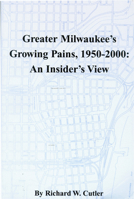 Greater Milwaukee's Growing Pains, 1950-2000: An Insider's View (Wisconsin) 0938076167 Book Cover