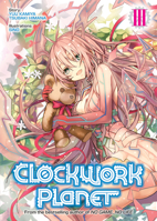Clockwork Planet (Light Novel) Vol. 3 162692936X Book Cover