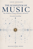 THE ECOSYSTEM OF MUSIC. How Sound Lives, Changes, Remembers, and Survives 9697948151 Book Cover