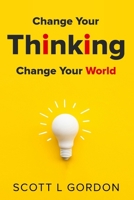 Change Your Thinking Change Your World B0FG347QN6 Book Cover