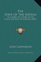 The State of the Nation: In a Series of Letters to His Grace, the Duke of Bedford (Classic Reprint) 1165596822 Book Cover