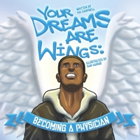 Your Dreams are Wings: Becoming a Physician B08Y4FJGW6 Book Cover