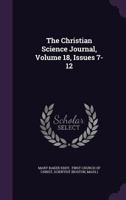 The Christian Science Journal, Volume 18 1277212384 Book Cover
