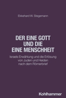 Der Eine Gott Und Die Eine Menschheit: Israels Erwahlung Und Die Erlosung Von Juden Und Heiden Nach Dem Romerbrief (German Edition) 3170457519 Book Cover