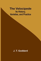 The Velocipede: Its History, Varieties, and Practice 9362928418 Book Cover