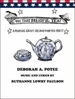 Oh, That Dreadful Tea!: A Musical about the Boston Tea Party B0FH5VFZ8T Book Cover