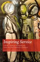 Inspiring Service: Catholic, Anglican, Methodist and Latter-day Saint Traditions in Dialogue 1789591295 Book Cover