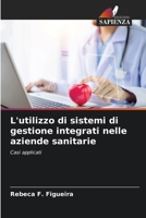 L'utilizzo di sistemi di gestione integrati nelle aziende sanitarie (Italian Edition) 620787434X Book Cover
