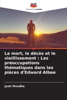 La mort, le décès et le vieillissement: Les préoccupations thématiques dans les pièces d'Edward Albee (French Edition) 6207703448 Book Cover