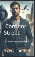 Corridor Street: Straße ins Verderben (Teil 2) (German Edition) B0DG5PVG1G Book Cover