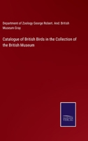 Catalogue of British Birds in the Collection of the British Museum 3375006020 Book Cover