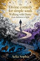 The Divine Comedy of Simple Souls: Walking with Dante from darkness to light B0G4RVJ1KK Book Cover