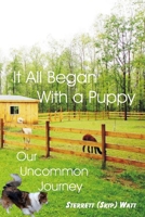 It All Began With a Puppy: Our Uncommon Journey 198141004X Book Cover