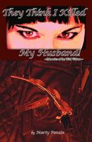 They Think I Killed My Husband!: ~Memoirs Of The Wild Widow 0984249729 Book Cover