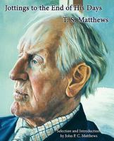 Jottings to the End of His Days 160494322X Book Cover