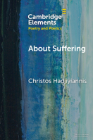 About Suffering: On Louise Glück (Elements in Poetry and Poetics) 1009418874 Book Cover