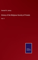 History of the Religious Society of Friends: Vol. II 3375057784 Book Cover