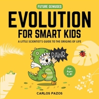 Evolution: Science Explained for Our Little Ones 1510754121 Book Cover