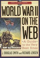 World War II on the Web: A Guide to the Very Best Sites with free CD-ROM 0842050213 Book Cover