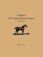 Virginia 1850 Agricultural Census, Volume 4 0788423630 Book Cover