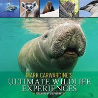 Mark Carwardine's Ultimate Wildlife Experiences 095409266X Book Cover