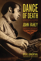 Dance of Death: The Life of John Fahey, American Guitarist 161373879X Book Cover